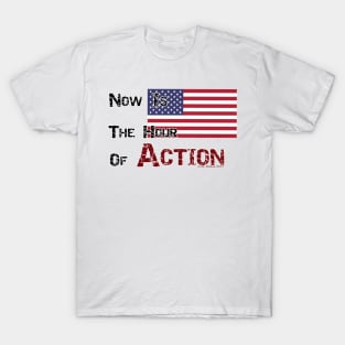 Now Is The Hour of Action T-Shirt